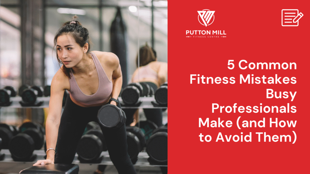 fitness mistakes busy professionals