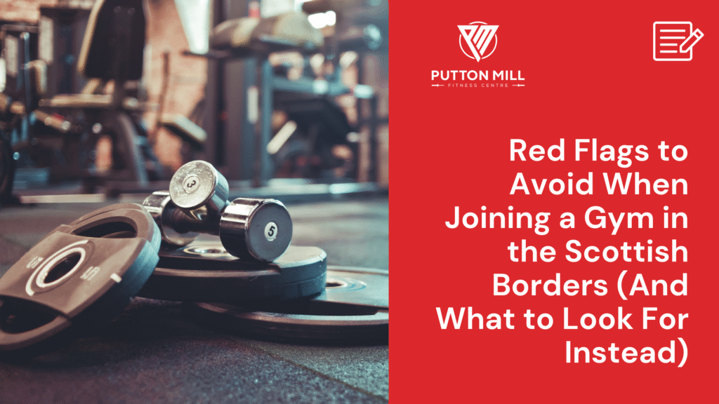 Red Flags to Avoid When Joining a Gym in the Scottish Borders (And What to Look For Instead)