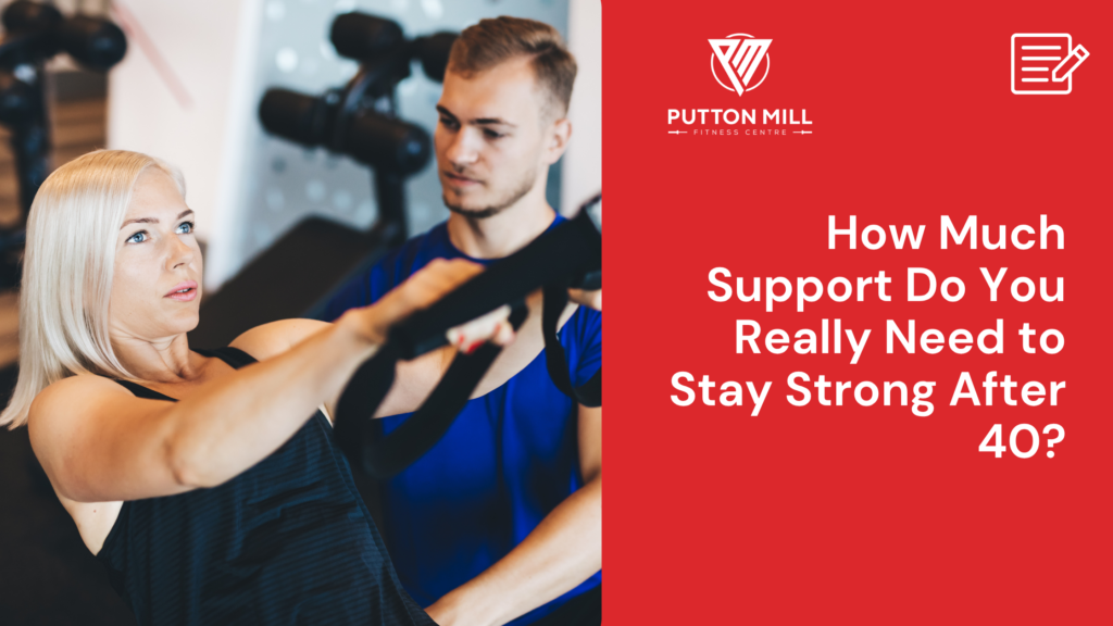 How Much Support Do You Really Need to Stay Strong After 40?